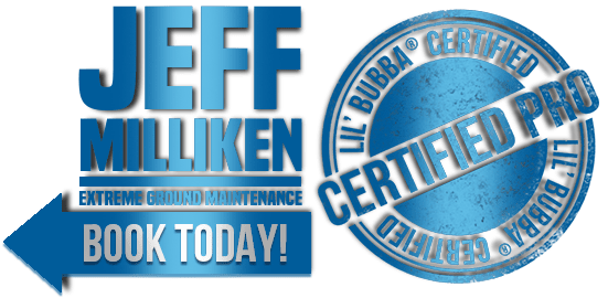 Jeff Milliken - Extreme Ground Maintenance - Lil' Bubba® Certified Pro